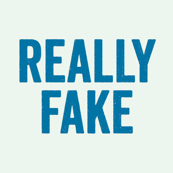 Really fake